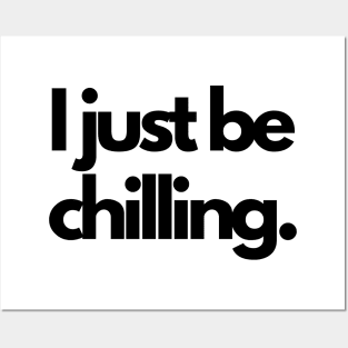 Cool I Just Be Chilling Text Shirt Posters and Art